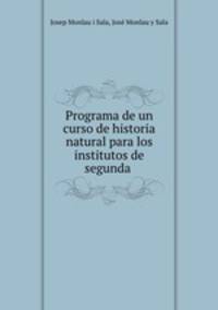 Programa de un curso de historia natural para los institutos de segunda .
