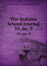 The Indiana School Journal. 39, no. 9
