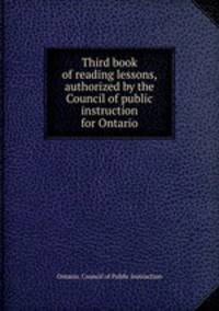 Third book of reading lessons, authorized by the Council of public instruction for Ontario