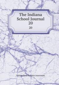 The Indiana School Journal. 20