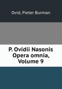 P. Ovidii Nasonis Opera omnia, Volume 9