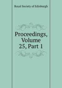 Proceedings, Volume 25, Part 1