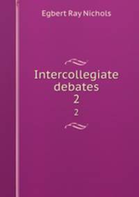 Intercollegiate debates. 2