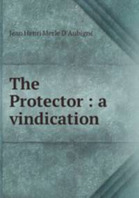 The Protector : a vindication