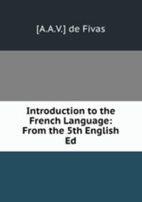 Introduction to the French Language: From the 5th English Ed