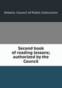 Second book of reading lessons; authorized by the Council