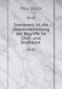 Inwieweit ist die bereinstimmung der Begriffe im Civil- und Strafrecht .