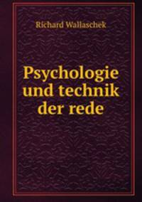 Psychologie und technik der rede