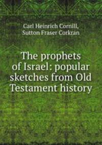 The prophets of Israel: popular sketches from Old Testament history