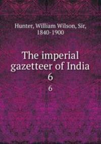 The imperial gazetteer of India. 6