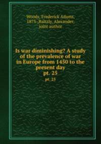 Is war diminishing? A study of the prevalence of war in Europe from 1450 to the present day. pt. 25
