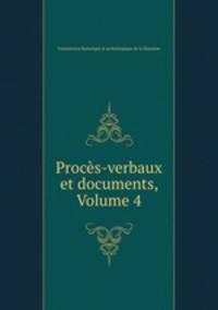 Procs-verbaux et documents, Volume 4