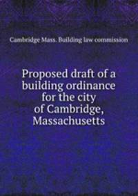 Proposed draft of a building ordinance for the city of Cambridge, Massachusetts