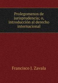 Prolegomenos de jurisprudencia; o, introduccin al derecho internacional