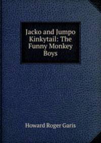Jacko and Jumpo Kinkytail: The Funny Monkey Boys