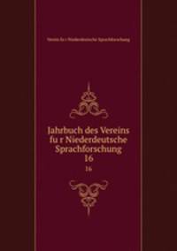 Jahrbuch des Vereins fur Niederdeutsche Sprachforschung. 16