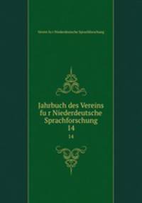 Jahrbuch des Vereins fur Niederdeutsche Sprachforschung. 14