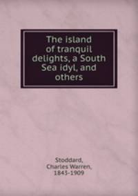 The island of tranquil delights, a South Sea idyl, and others