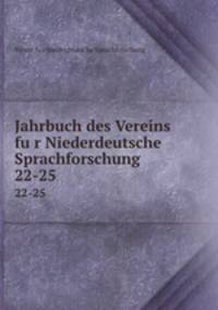 Jahrbuch des Vereins fur Niederdeutsche Sprachforschung. 22-25