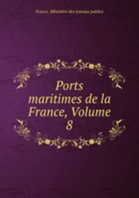 Ports maritimes de la France, Volume 8