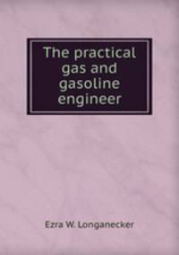 The practical gas and gasoline engineer