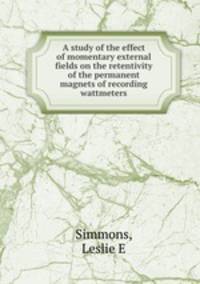 A study of the effect of momentary external fields on the retentivity of the permanent magnets of recording wattmeters