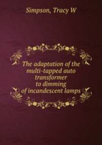 The adaptation of the multi-tapped auto transformer to dimming of incandescent lamps
