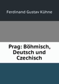 Prag: Bhmisch, Deutsch und Czechisch