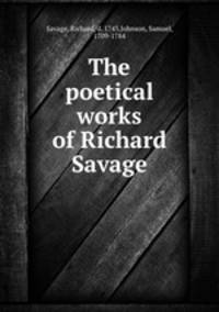 The poetical works of Richard Savage