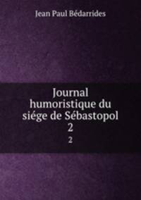 Journal humoristique du sige de Sbastopol. 2
