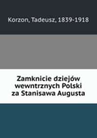 Zamknicie dziejw wewntrznych Polski za Stanisawa Augusta