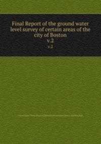Final Report of the ground water level survey of certain areas of the city of Boston. v.2