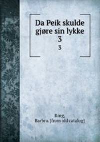 Da Peik skulde gjre sin lykke. 3