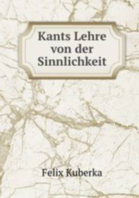 Kants Lehre von der Sinnlichkeit