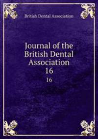 Journal of the British Dental Association. 16