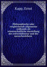 Philosophische oder vergleichende allgemeine erdkunde als wissenschaftliche darstellung der erdverhltnisse und des menschenlebens