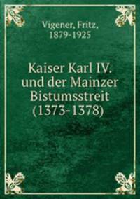 Kaiser Karl IV. und der Mainzer Bistumsstreit (1373-1378)