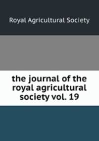 the journal of the royal agricultural society vol. 19