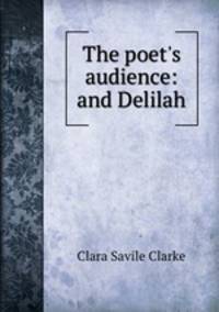The poet`s audience: and Delilah