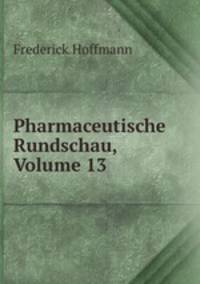 Pharmaceutische Rundschau, Volume 13