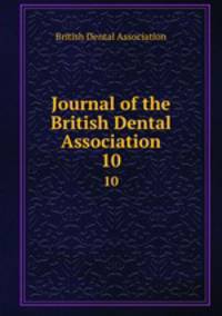 Journal of the British Dental Association. 10