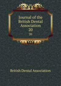 Journal of the British Dental Association. 20