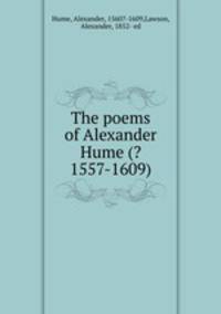 The poems of Alexander Hume (?1557-1609)