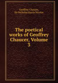 The poetical works of Geoffrey Chaucer, Volume 3