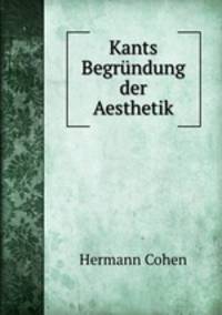 Kants Begrndung der Aesthetik
