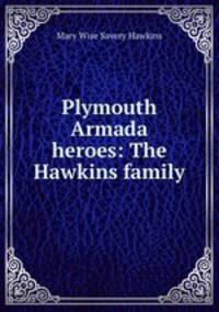 Plymouth Armada heroes: The Hawkins family