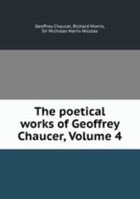 The poetical works of Geoffrey Chaucer, Volume 4