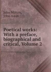 Poetical works: With a preface, biographical and critical, Volume 2