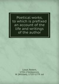 Poetical works, to which is prefixed an account of the life and writings of the author