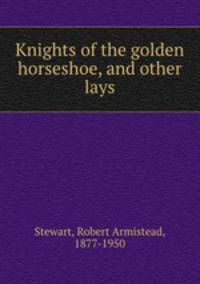 Knights of the golden horseshoe, and other lays